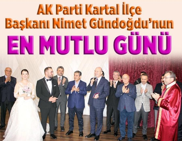 AK PARTİ KARTAL İLÇE BAŞKANI NİMET GÜNDOĞDU’NUN EN MUTLU GÜNÜ