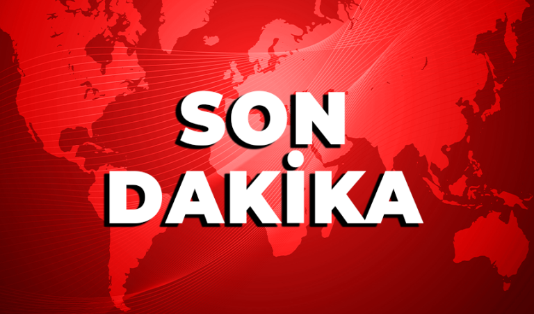 SON DAKİKA!