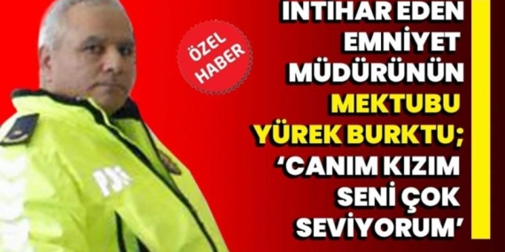 Koruma Şube Müdürü Ömer Kapsal’ın İntihar Mektubu Ortaya Çıktı.