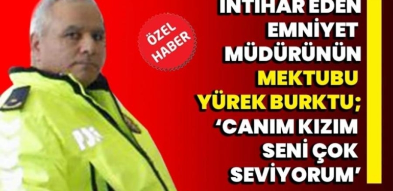 Koruma Şube Müdürü Ömer Kapsal’ın İntihar Mektubu Ortaya Çıktı.