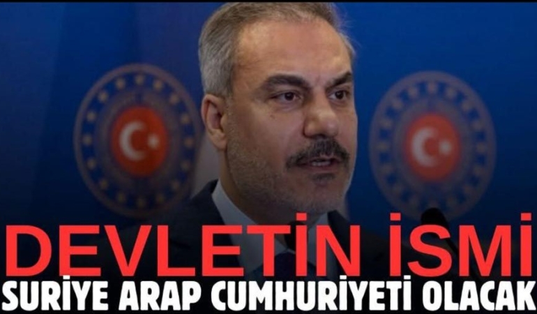 Bakan Fidan: Suriye’de Yeni Dönem Şekilleniyor, Devletin İsmi Aynı Kalacak