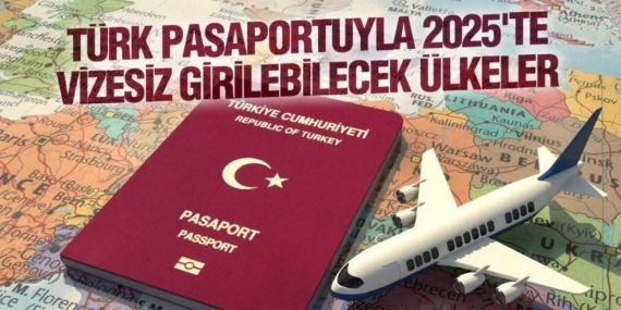 2025’te Türk Pasaportuyla Dünyayı Gezmek Kolaylaştı: 114 Ülke Vizesiz